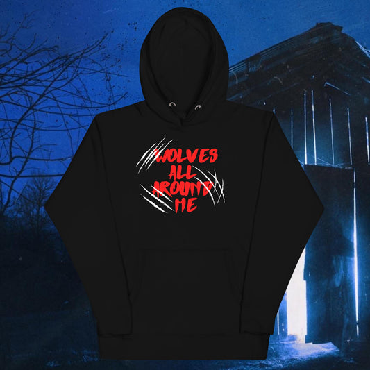 Wolves All Around Me Unisex Hoodie