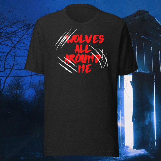 "Wolves All Around Me" Unisex t-shirt
